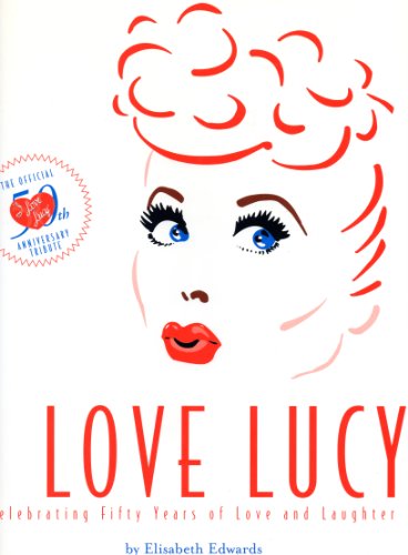 cover image I Love Lucy: The Official 50th Anniversary Tribute