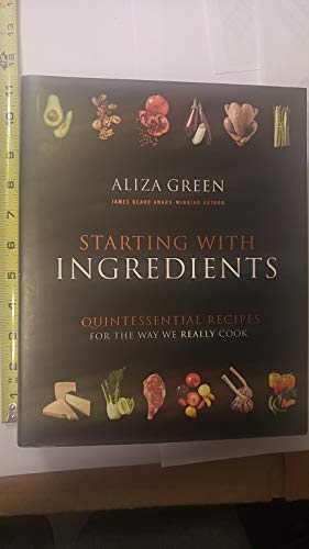 cover image Starting with Ingredients: Quintessential Recipes for the Way We Really Cook