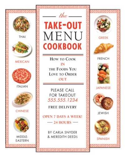 cover image The Take-Out Menu Cookbook: How To Cook in the Foods You Love to Order Out