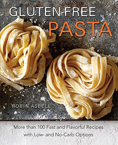 cover image Gluten-Free Pasta: More than 100 Fast and Flavorful Recipes with Low- and No-Carb Options