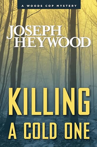 cover image Killing a Cold One: 
A Woods Cop Mystery
