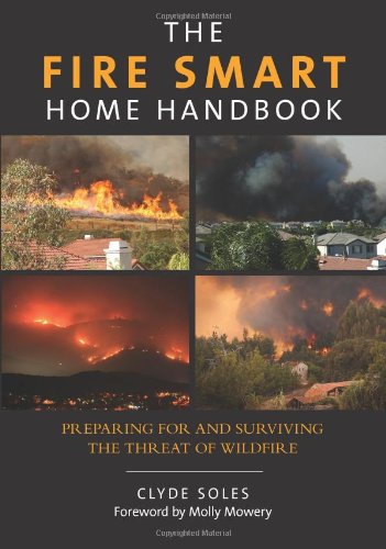 cover image The Fire Smart Home Handbook: Preparing for and Surviving the Threat of Wildfire