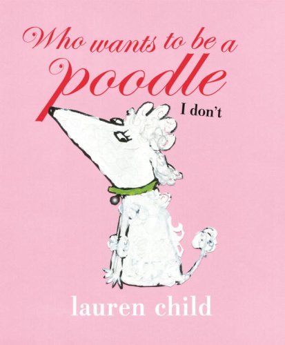 cover image Who Wants to Be a Poodle I Don't