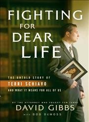 cover image Fighting for Dear Life: The Untold Story of Terri Schiavo and What It Means for All of Us