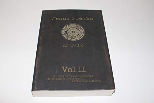 cover image JESUS FREAKS VOLUME II: Stories of Revolutionaries Who Changed Their World Fearing God, Not Man