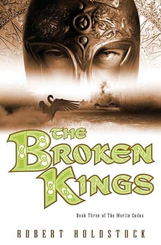 cover image The Broken Kings: Book Three of the Merlin Codex