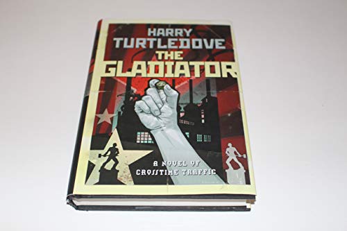 cover image The Gladiator: Crosstime Traffic—Book Four