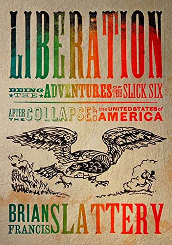 cover image Liberation: Being the Adventures of the Slick Six After the Collapse of the United States of America
