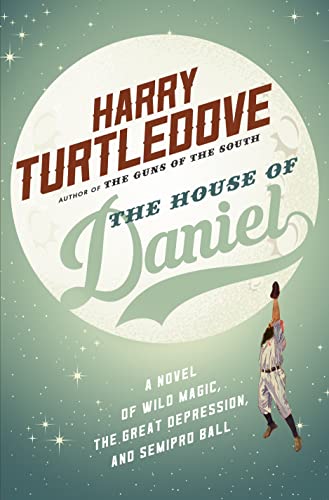 cover image The House of Daniel: A Novel of Miracles, Magic, and Minor League Ball