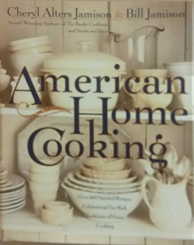 cover image American Home Cooking: Over 300 Spirited Recipes Celebrating Our Rich Traditions of Home Cooking