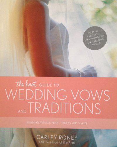 cover image The Knot Guide to Wedding Vows and Traditions: Readings, Rituals, Music, Dances, and Toasts