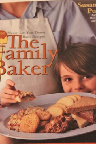 cover image The Family Baker: 150 Never-Let-You-Down Basic Recipes