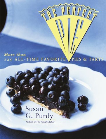cover image The Perfect Pie: More Than 125 All-Time Favorite Pies & Tarts