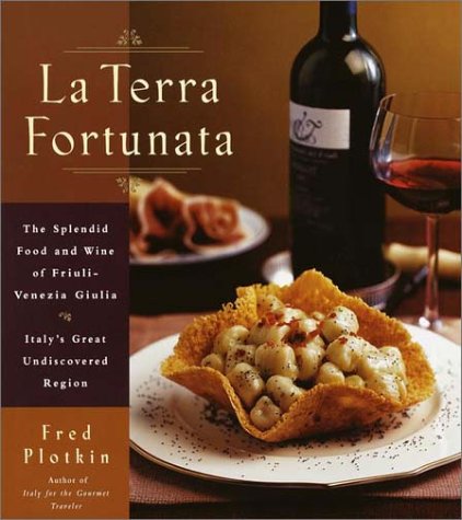 cover image La Terra Fortunata: The Splendid Food and Wine of Friuli Venezia-Giulia, Italy's Great Undiscovered Region