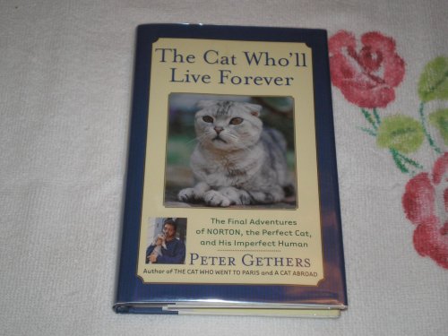 cover image THE CAT WHO'LL LIVE FOREVER: The Final Adventures of Norton, the Perfect Cat, and His Imperfect Human