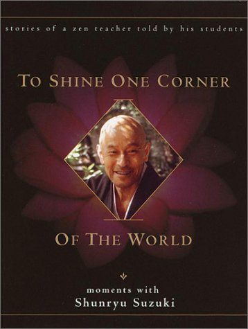 cover image To Shine One Corner of the World: Moments with Shunryu Suzuki