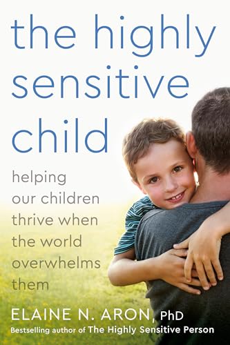 cover image THE HIGHLY SENSITIVE CHILD: Helping Our Children Thrive When the World Overwhelms Them