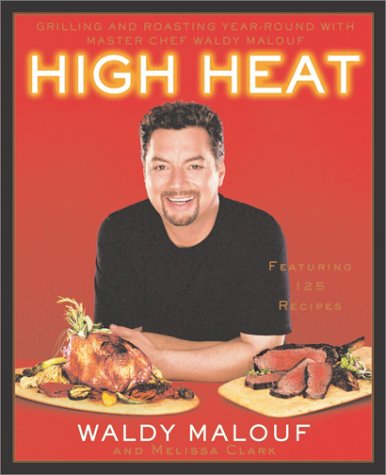 cover image HIGH HEAT: Grilling and Roasting Year-Round with Master Chef Waldy Malouf