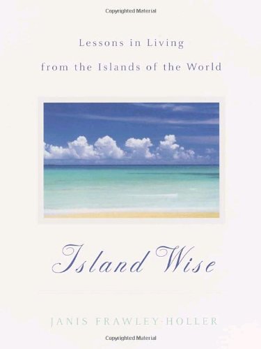 cover image Island Wise: Lessons in Living from the Islands of the World