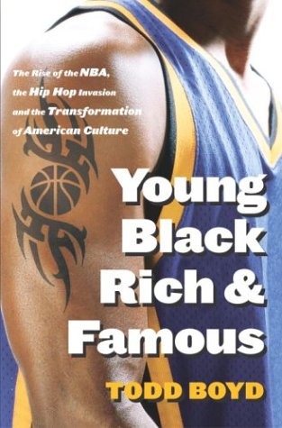 cover image YOUNG, BLACK, RICH AND FAMOUS: The Rise of the NBA, the Hip Hop Invasion, and the Transformation of American Culture