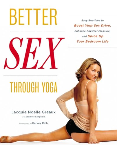 cover image Better Sex Through Yoga: Easy Routines to Boost Your Sex Drive, Enhance Physical Pleasure, and Spice Up Your Bedroom Life