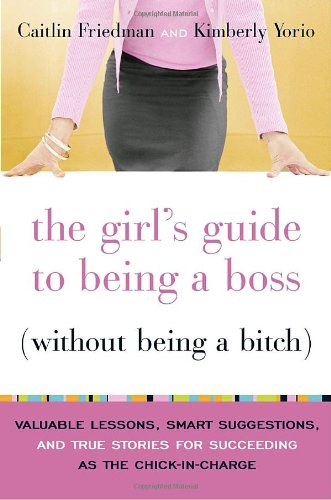 cover image The Girls' Guide to Being a Boss (Without Being a Bitch)
