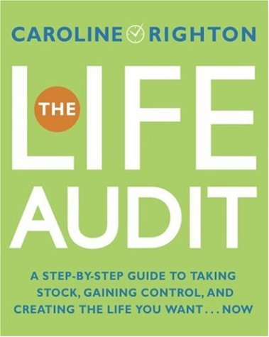 cover image The Life Audit: A Step-by-Step Guide to Taking Stock, Gaining Control, and Creating the Life You Want