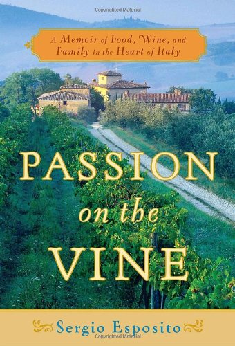 cover image Passion on the Vine: A Memoir of Food, Wine, and Family in the Heart of Italy