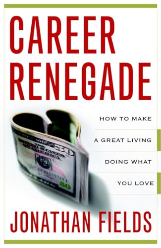 cover image Career Renegade: How to Make a Great Living Doing What You Love
