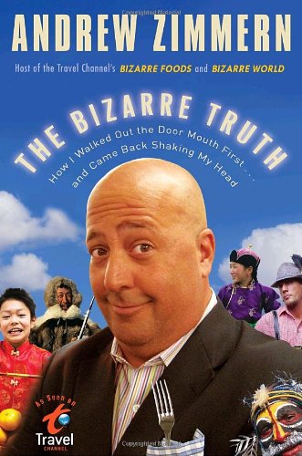 cover image The Bizarre Truth: How I Walked Out the Door Mouth First... and Came Back Shaking My Head