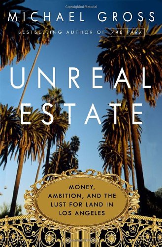cover image Unreal Estate: 
Money, Ambition, and the 
Lust for Land in Los Angeles