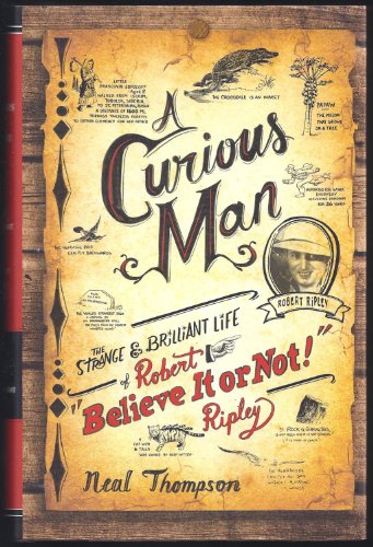 cover image A Curious Man: The Strange & Brilliant Life of Robert “Believe It or Not” Ripley