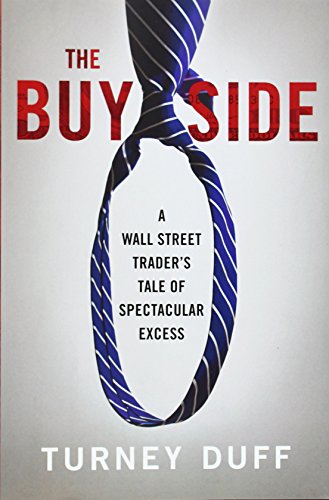 cover image The Buy Side: A Wall Street Trader’s Tale of Spectacular Excess
