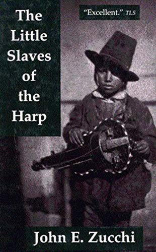 cover image The Little Slaves of the Harp: Italian Child Street Musicians in Nineteenth-Century Paris, London, and New York