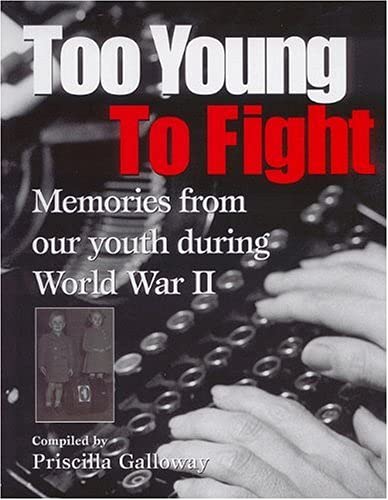 cover image Too Young to Fight: Memories from Our Youth During World War II
