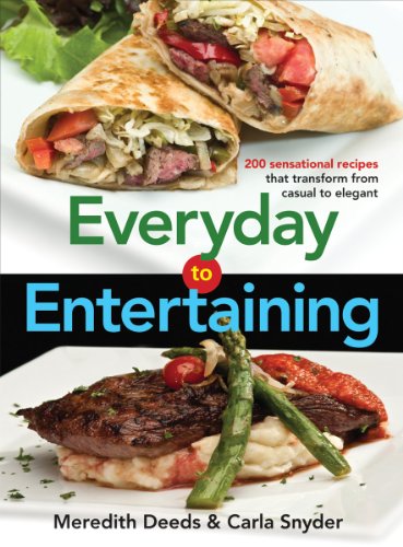 cover image Everyday to Entertaining: 200 Sensational Recipes That Transform from Casual to Elegant