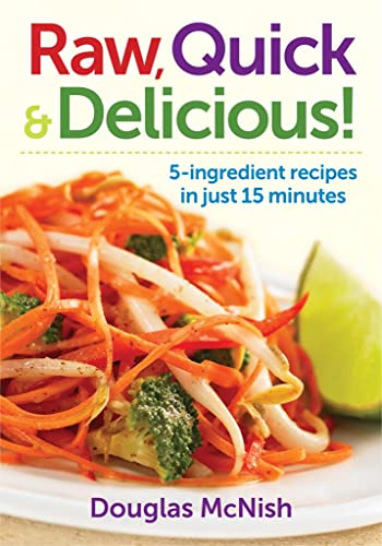 cover image Raw, Quick & Delicious: 5-Ingredient Recipes in Just 15 Minutes