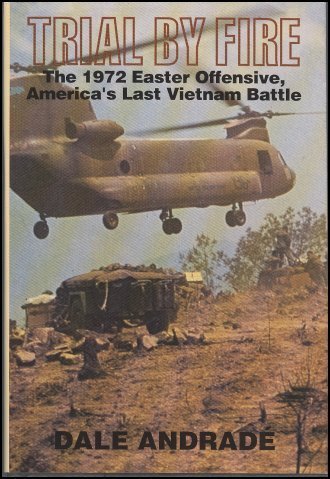 cover image Trial by Fire: The 1972 Easter Offensive, America's Last Vietnam Battle