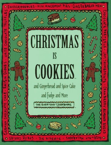 cover image Christmas is Cookies: And Gingerbread and Spice Cake and Fudge and More