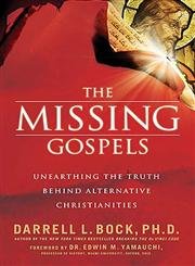cover image The Missing Gospels: Unearthing the Truth Behind Alternative Christianities