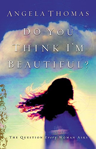 cover image Do You Think I'm Beautiful?: The Question Every Woman Asks