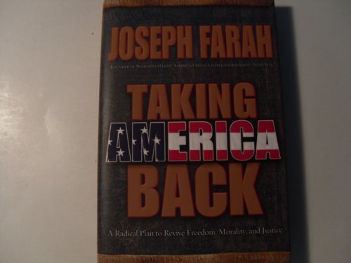 cover image Taking America Back: A Radical Plan to Revive Freedom, Morality, and Justice