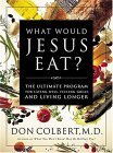 cover image What Would Jesus Eat?: The Ultimate Program for Eating Well, Feeling Great, and Living Longer