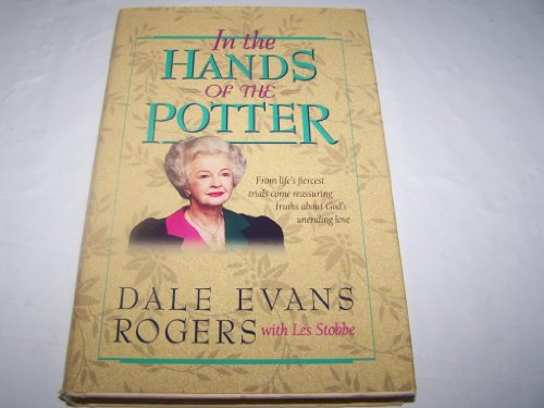 cover image In the Hands of the Potter: From Life's Fiercest Trials Come Reassuring Truths about God's...