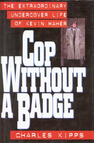 cover image Cop Without a Badge: The Extraordinary Undercover Life of Kevin Maher