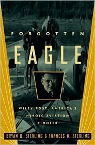 cover image FORGOTTEN EAGLE: Wiley Post, America's Heroic Aviation Pioneer