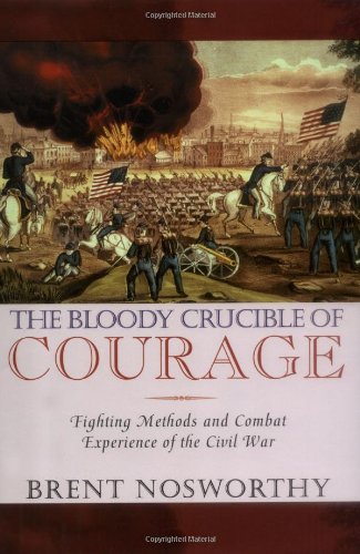 cover image The Bloody Crucible of Courage: Fighting Methods and Combat Experience of the Civil War