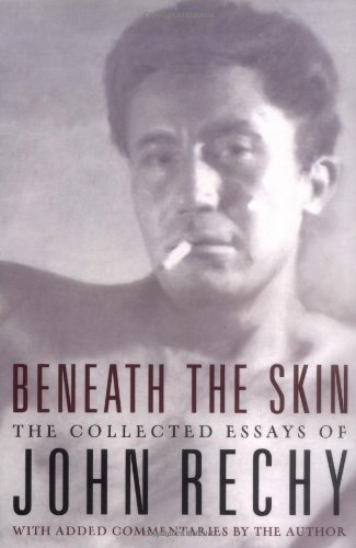 cover image BENEATH THE SKIN: The Collected Essays of John Rechy