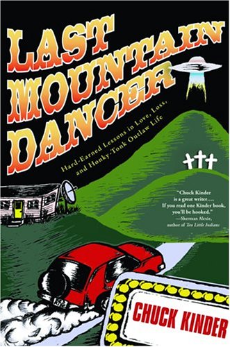 cover image LAST MOUNTAIN DANCER: Hard-Earned Lessons in Love, Loss, and Honky-Tonk Outlaw Life
