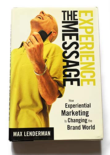 cover image Experience the Message: How Experiential Marketing Is Changing the Brand World